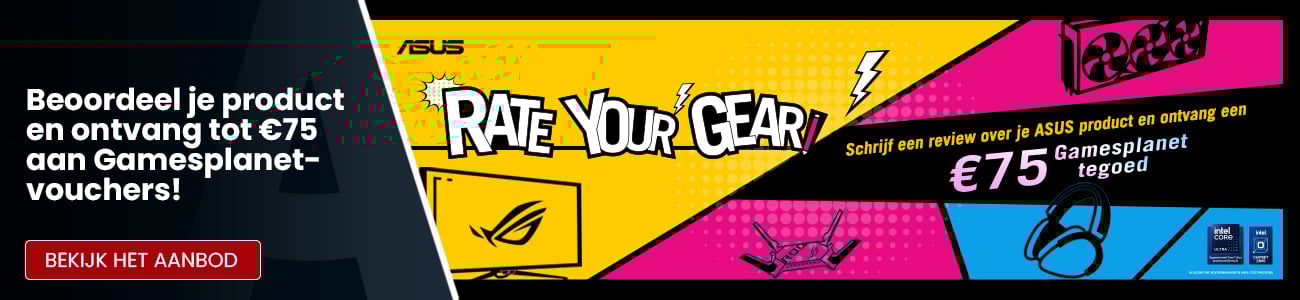 ASUS actie: Rate Your Gear - Beoordeel je product en ontvang tot €75 aan Gamesplanet-vouchers! - Stage highlight