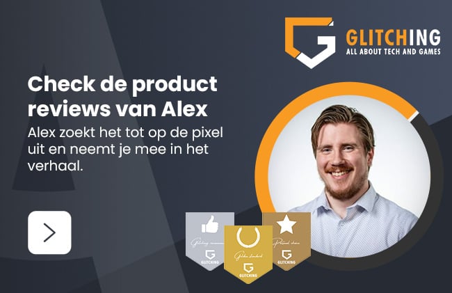 Check de product reviews van Alex Alex zoekt het tot op de pixel uit en neemt je mee in het  verhaal.